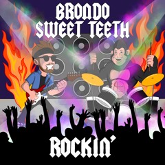 Brondo X Sweet Teeth - Rockin