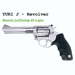 Yuri J - Revolver (Remix LeChimp et Lajar)