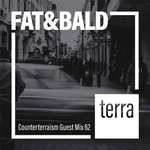 Counterterraism Guest Mix 62: Fat&Bald