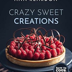 View EPUB 🖌️ How to Cook That: Crazy Sweet Creations (You Tube's Ann Reardon Cookboo
