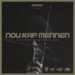 NOU KAP MENNEN ft. Toby Anbakè & Midas