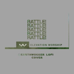 Elevation Worship- RATTLE! (earthwokker cover)