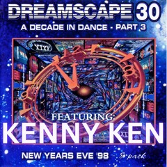 Dreamscape 30 Kenny Ken - Decade of Dance Part 3 NYE 31-12-1998