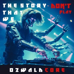 The Story That We Don't Play - Ozwaldcore DJ Set Contest at @HardSessions