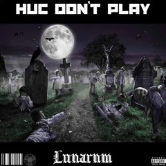 Lunarnm - HUC Dont Play (Prod. SemetaryDreams)