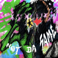Not Da Same