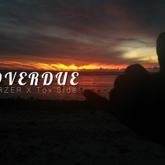 OVERDUE [ TOX'SIDE X CRZER ] 4Nalie