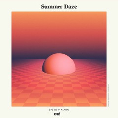 BiG AL & Kiano - Summer Daze (Original Mix) - Oh! Records Stockholm