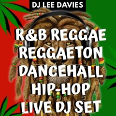DJ Lee Davies R&B Reggae Reggaetón Dancehall Hip Hop Live Mix