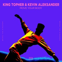 King Topher & Kevin Aleksander - Your Body (Radio Edit)
