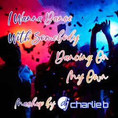 I Wanna Dance With Somebody / Dancing On My Own - Anthem Mashup