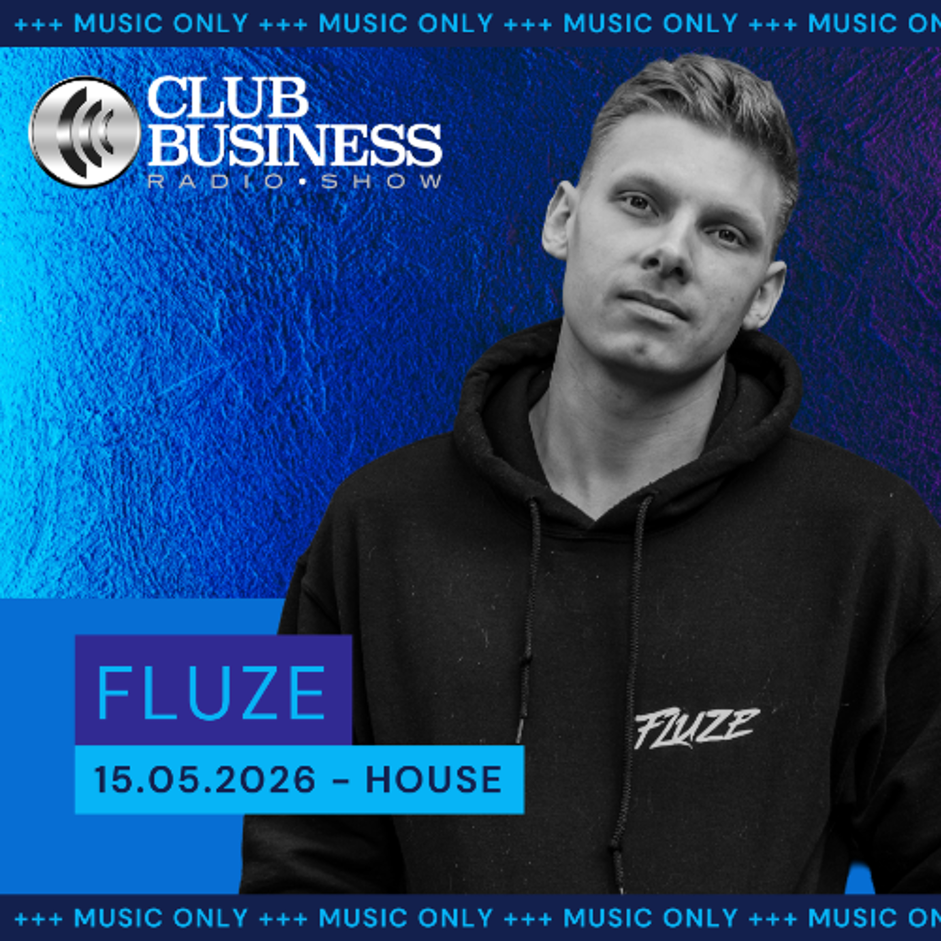 +++music only+++ 20/26 House, Tech House & Mash Up by Fluze live @ Club Business Radio Show 15.05.2026 episode artwork