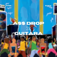 ASS DROP vs GUITARA (EYWA MASHUP)