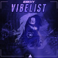 ◢ ESKVY's Vibelist ◣