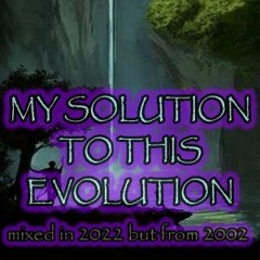 MY SOLUTION TO THIS EVOLUTION