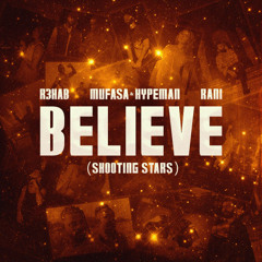R3HAB, Mufasa & Hypeman, RANI - Believe (Shooting Stars)