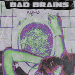 KUFØ - bad brains [FREE DL]