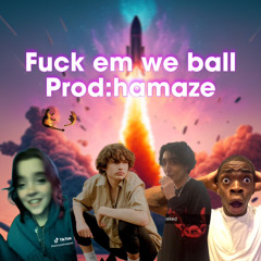 glaive: Fuck em we ball (hamaze edition)