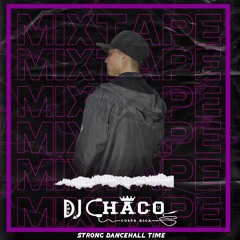 STRONG DANCEHALL TIME BY DJ CHACO CR