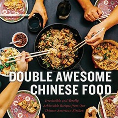 Read EPUB 📕 Double Awesome Chinese Food: Irresistible and Totally Achievable Recipes