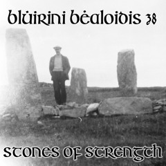Blúiríní Béaloidis 38: Stones Of Strength In Irish Tradition (with David Keohan)