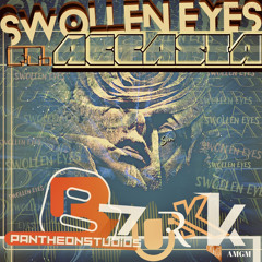 - Swollen Eyes - B'zurkk ft Accasia (AMGMPantheonStudios).wav
