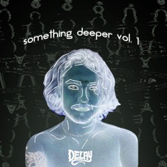 Something Deeper vol 1