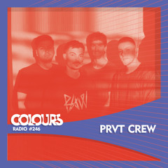 Colours Radio #246 - PRVT Crew
