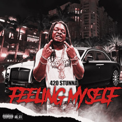 420 STUNNA - FEELING MYSELF