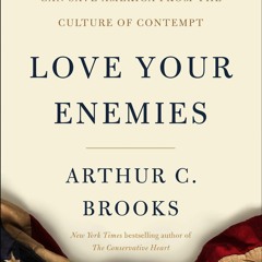 Read Love Your Enemies: How Decent People Can Save America from the Culture of