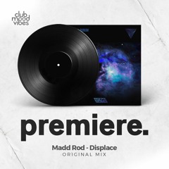 PREMIERE: Madd Rod - Displace (Original Mix) [VIAGE]