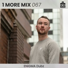 1 More Mix 067 - ENiGMA Dubz