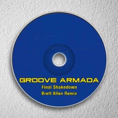 Groove Armada - Final Shakedown (Brett Allen Remix)