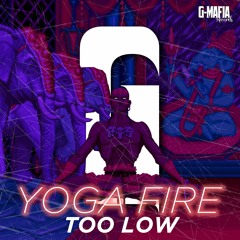 Too Low - Yoga Fire (Radio) [G-MAFIA RECORDS]