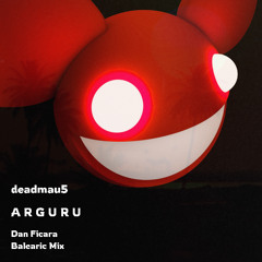 Deadmau5 - Arguru (Dan Ficara Balearic Mix)