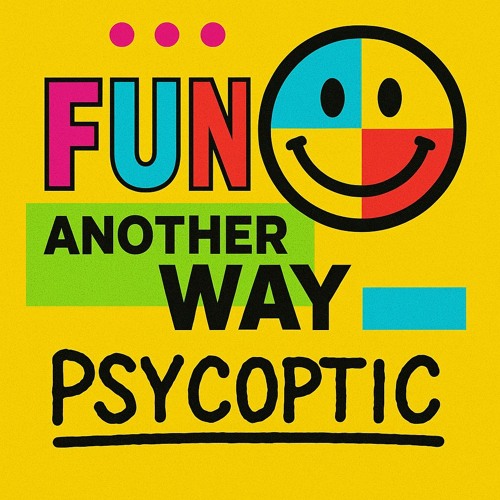 Fun Another Way - Psycoptic