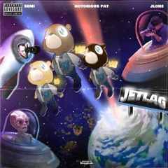 JETLAG! (feat Notorious Pat & Semi)