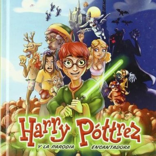 [Get] PDF EBOOK EPUB KINDLE HARRY PÓTTREZ Y LA PARODIA ENCANTADORA (Harry Potter) (Spanish Edition)