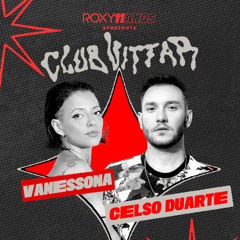 CELSO DUARTE & VANESSONA (LIVE SET AT CLUB VITTAR - ROXY)