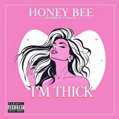 "I'M THICK"(HONEE BEE Featuring CEE ILLUSION)
