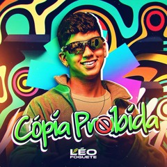 Cópia Proibída - Léo Foguete (Download / Baixar)↓