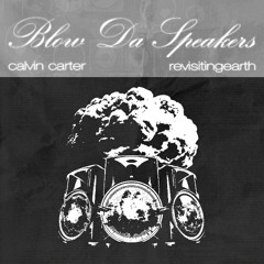 Blow da speakers   (Revisitingearth)