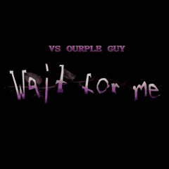 Wait For Me ~ Ourple Guy FunkKast 3 Trailer Music