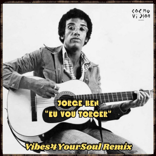 FREE DL : Jorge Ben - Eu Vou Torcer (Vibes4YourSoul Remix)