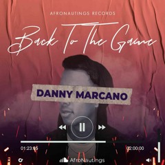 Danny Marcano - Back to the game (#AfronautingsRecords)