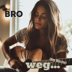Weg (Hey Maxine)