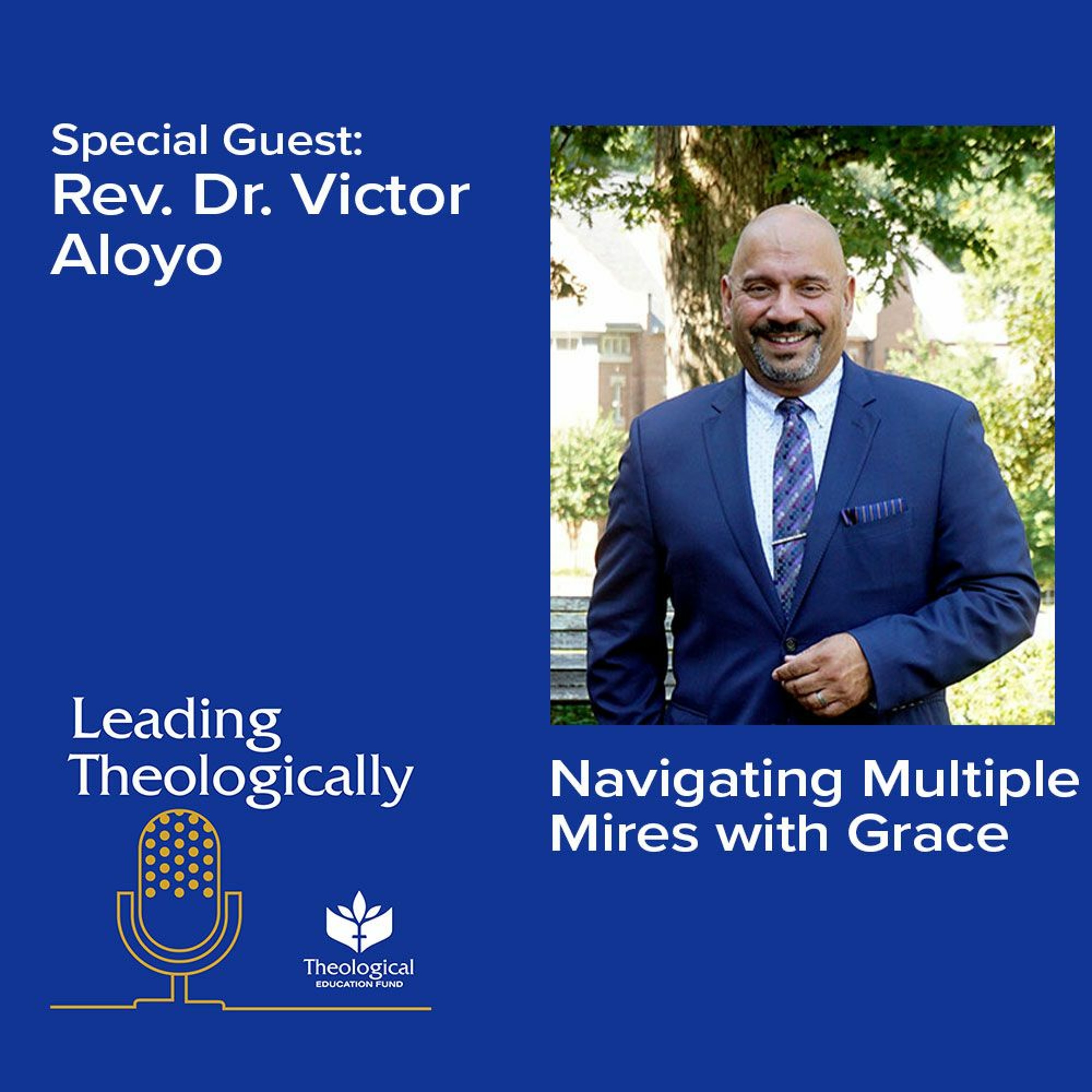 Navigating Multiple Mires with Grace with the Rev. Dr. Victor Aloyo episode artwork