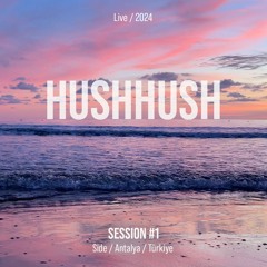HushHush Sessions #1 - Live - AfroHouse @ Side, Antalya, Türkiye