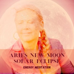 Awakening yourself with Aries New Moon Solar Eclipse Energy meditation - 8 of April 2024