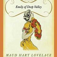 ACCESS KINDLE PDF EBOOK EPUB Emily of Deep Valley: A Deep Valley Book by  Maud Hart Lovelace 📙